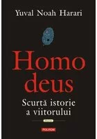 Homo Deus. Scurta istorie a viitorului