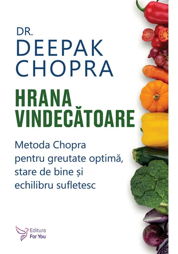 Hrana vindecatoare - Dr. Deepak Chopra