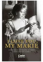 I love you, my Marie. Scrisorile lui Barbu Stirbey catre regina Maria