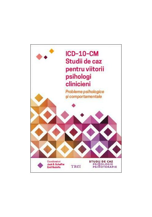 ICD-10-CM. Studii de caz pentru viitorii psihologi clinicieni. Probleme psihologice si comportamentale