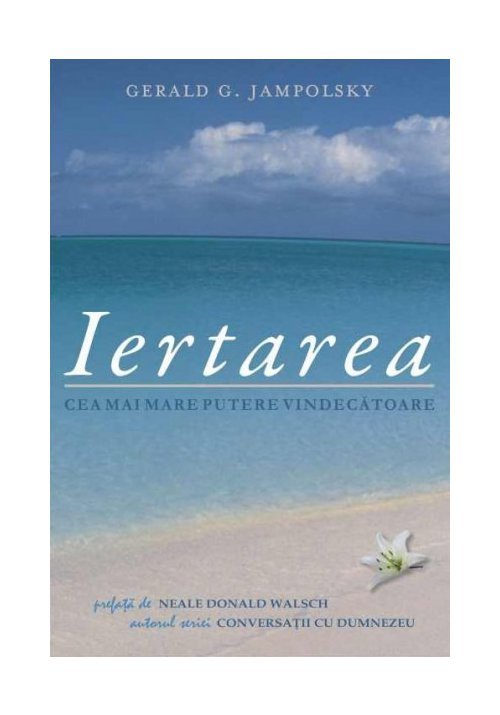 Iertarea. cea mai mare putere vindecatoare
