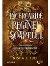Incercarile Reginei Soarelui. Seria: Artefactele Ouranosului - Nisha J. Tuli