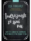 Indrazneste sa spui nu