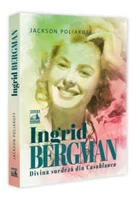 Ingrid Bergman. Divina suedeza din Casablanca