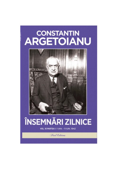 Vezi detalii pentru Insemnari zilnice Vol.10 Partea 1: 1 ianuarie - 11 iunie 1942