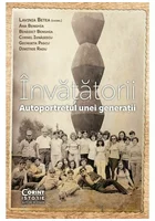 Invatatorii. Autoportretul unei generatii