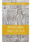Inventarea trecutului. 50 000 de ani de cultura, conflict si conexiuni