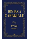Ion Luca Caragiale - Proza, volumul 2