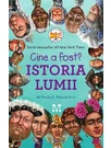 Istoria lumii. Cine a fost?