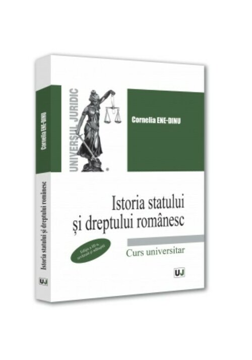 Istoria statului si dreptului romanesc, editia a III-a, revazuta si adaugita