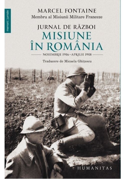Jurnal de razboi. Misiune in Romania. Noiembrie 1916 - Aprilie 1918