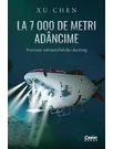 La 7 000 de metri adancime. Povestea submersibilului Jiaolong