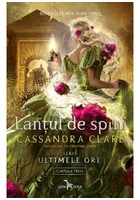 Lantul de spini. Seria „Ultimele ore”, vol.3