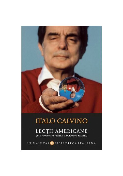 Lectii americane. Sase propuneri pentru urmatorul mileniu - Italo Calvino