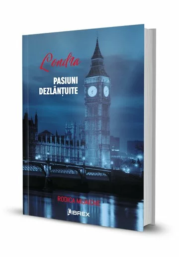 Londra. Pasiuni dezlantuite - Seria Pasiuni, Vol. 3