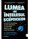 Lumea pe intelesul scepticilor