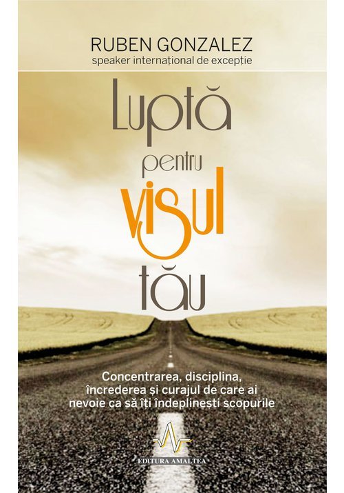Lupta pentru visul tau