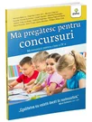 Ma pregatesc pentru concursuri • Matematica pentru clasa a IV-a