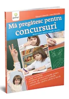 Ma pregatesc pentru concursuri • Matematica pentru clasele I si a II-a