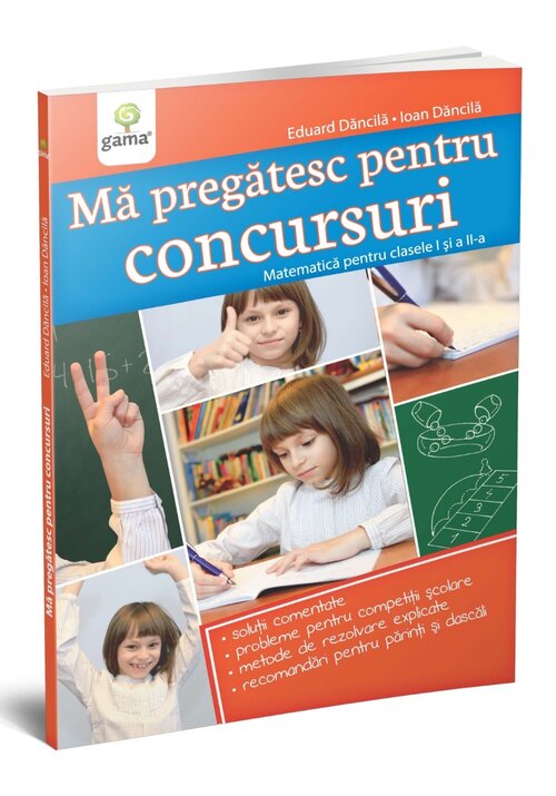 Ma pregatesc pentru concursuri • Matematica pentru clasele I si a II-a