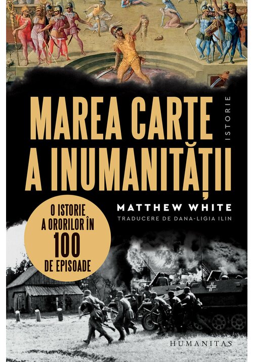 Marea carte a inumanitatii. O istorie a ororilor in 100 de episoade