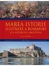 Marea istorie ilustrata a Romaniei si a Republicii Moldova. Volumul 3