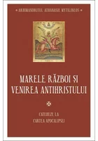 Marele razboi si venirea antihristului - Cateheze la Cartea Apocalipsei - III