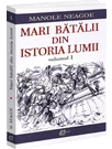 Mari batalii din istoria lumii, Vol.1