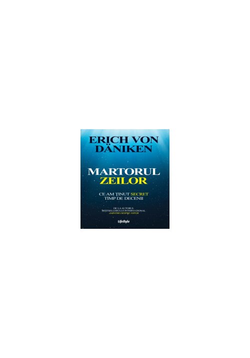 Martorul zeilor. Ce am tinut secret timp de decenii Martorul zeilor. Ce am tinut secret timp de decenii