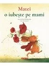 Matei o iubeste pe mami