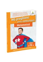 Matematica clasa a IV-a. Editia a II-a/ Ma pregatesc pentru concursuri