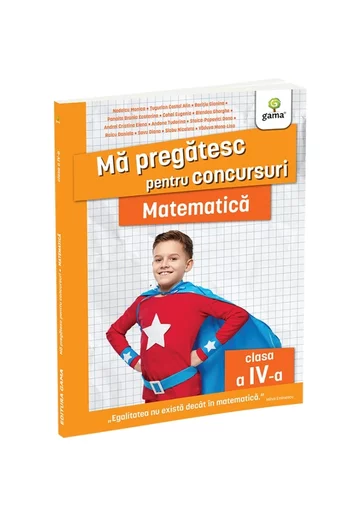 Matematica clasa a IV-a. Editia a II-a/ Ma pregatesc pentru concursuri