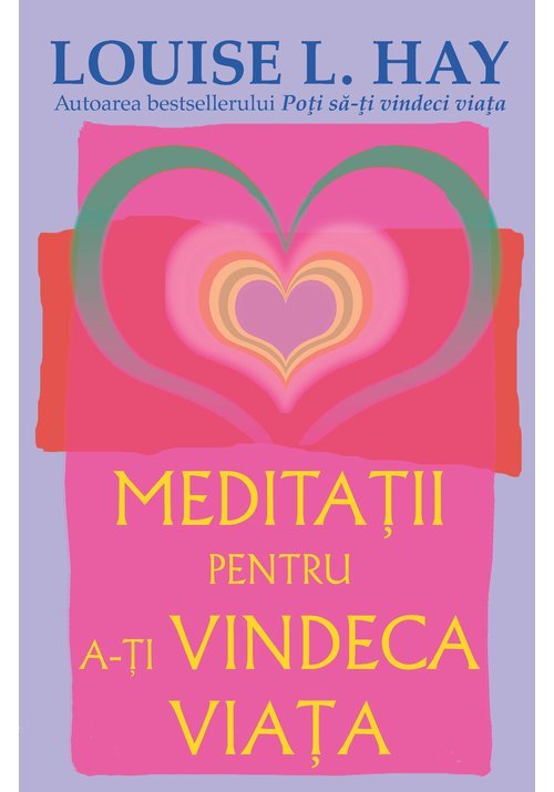 Meditatii pentru a-ti vindeca viata