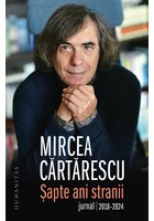 Mircea Cartarescu, Sapte ani stranii. Jurnal 2018–2024