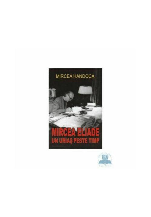 Mircea eliade - un urias peste timp