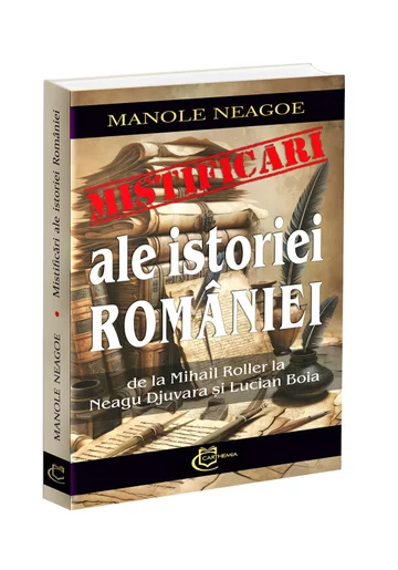 Mistificari ale istoriei Romaniei. De la Mihail Roller la Neagu Djuvara si Lucian Boia