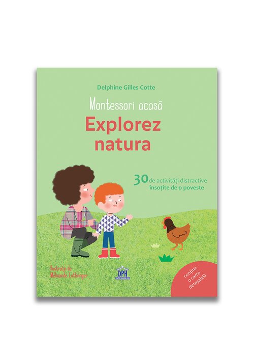 Montessori acasa: explorez natura - 30 de activitati distractive insotite de o poveste
