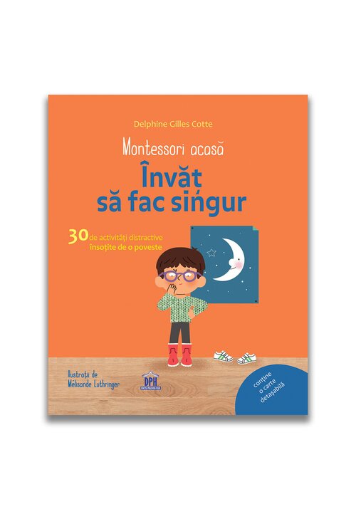 Montessori acasa: invat sa fac singur - 30 de activitati distractive insotite de o poveste