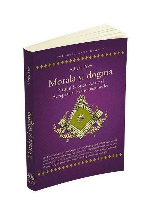 Morala si dogma ritului scotian antic si acceptat al francmasoneriei