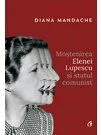 Mostenirea Elenei Lupescu si statul comunist