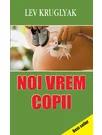 Noi vrem copii