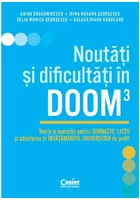 Noutati si dificultati in DOOM3. Teorie si exercitii pentru gimnaziu, liceu si admiterea in invatamantul universitar de profil