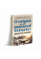 O ENIGMA SI UN MIRACOL ISTORIC: POPORUL ROMÂN