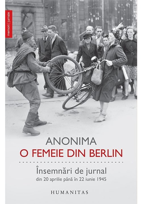 O femeie din berlin. insemnari de jurnal din 20 aprilie pana in 22 iunie 1945