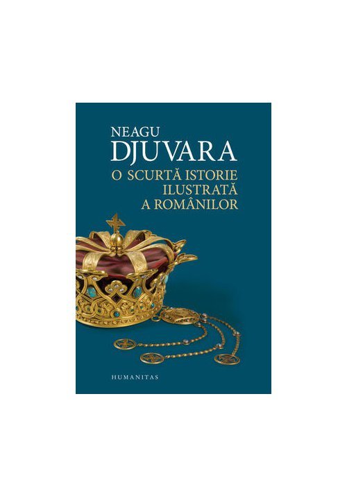 O scurta istorie ilustrata a romanilor - Neagu Djuvara