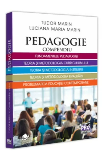 Pedagogie. Compendiu. Fundamentele pedagogiei, teoria si metodologia curriculumului, teoria si metodologia instruirii, Teoria si metodologia evaluarii, problematica educatiei contemporane.