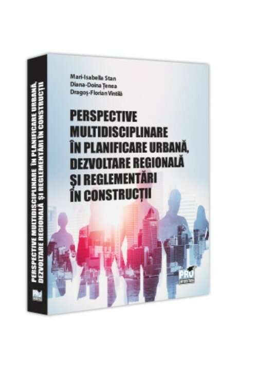 Vezi detalii pentru Perspective multidisciplinare in planificare urbana, dezvoltare regionala si reglementari in constructii