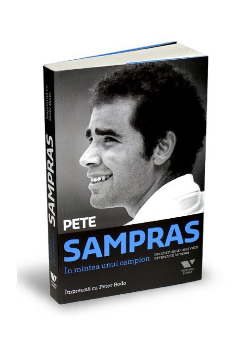 Pete Sampras - In mintea unui campion. Invataturile unei vieti petrecute in tenis