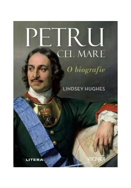 Petru cel Mare. O biografie