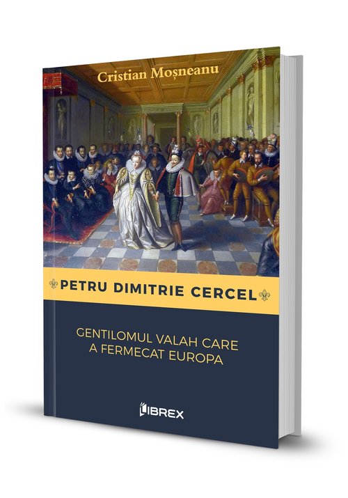 Petru Dimitrie Cercel, gentilomul valah care a fermecat Europa
